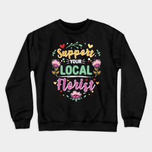 Support Your Local Florist Crewneck Sweatshirt